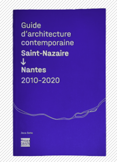 20230131030144_GUIDE_ARCHI_CONTEMPORAINE_ST_NAZAIRE_NANTES_2010_2020_Couv.png